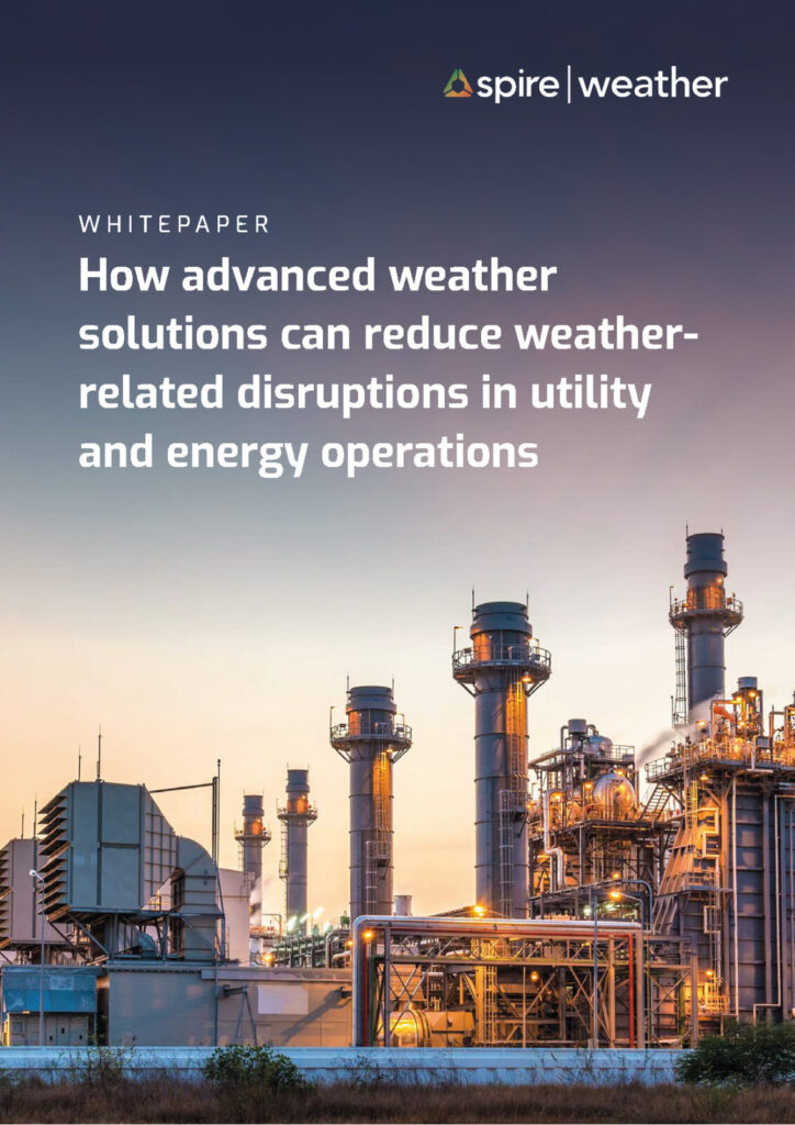 Spire Weather whitepaper - How advanced weather solutions can reduce weather related disruptions in utility and energy operations